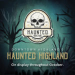 Haunted Highland event, Downtown, October display, spooky theme.